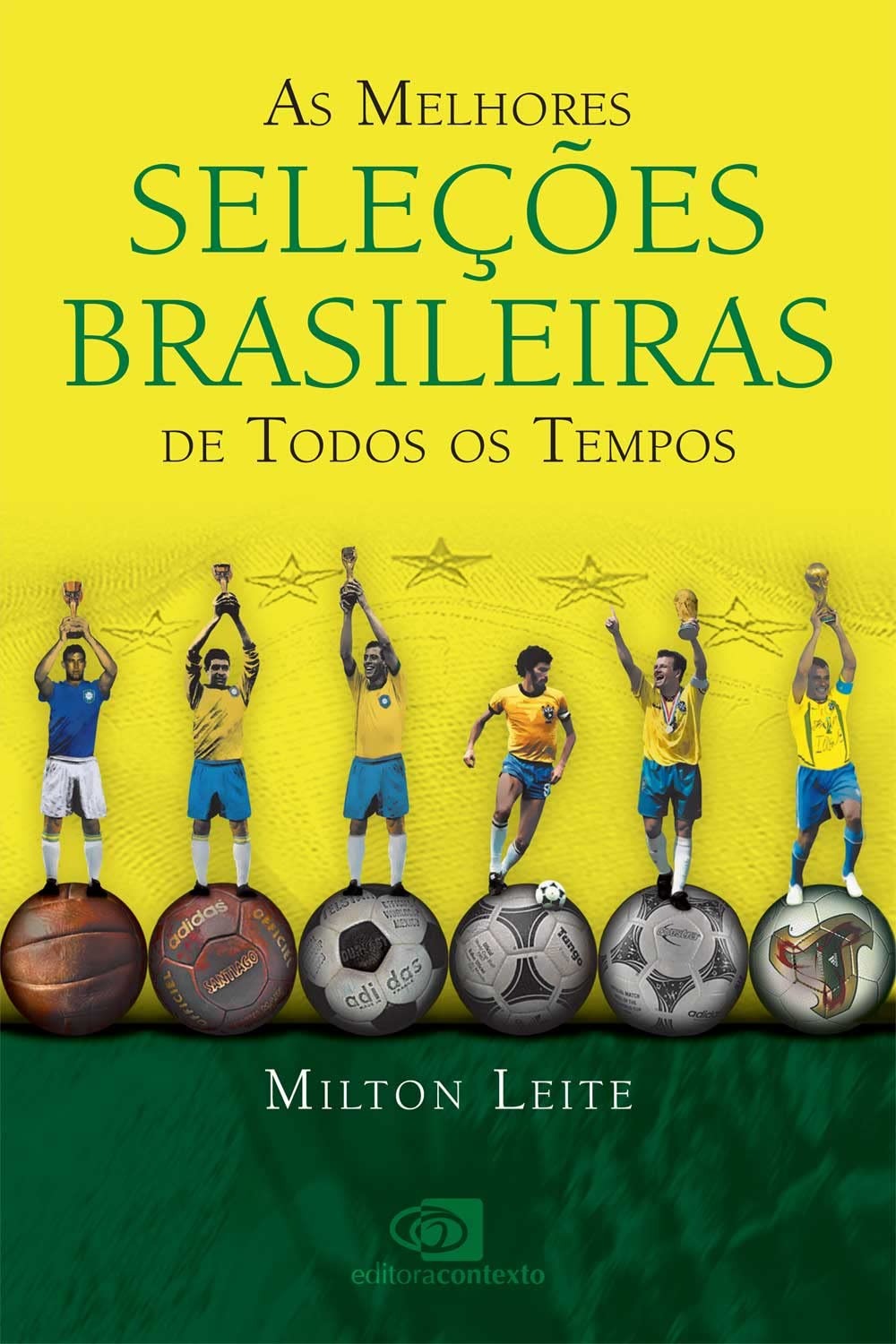 Capa do livro As Melhores Seleções Brasileiras de Todos os Tempos, de Milton Leite
